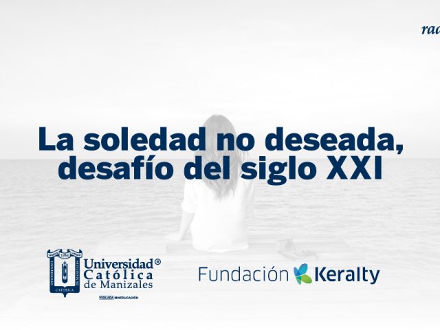 La soledad no deseada, desafío del siglo XXI.